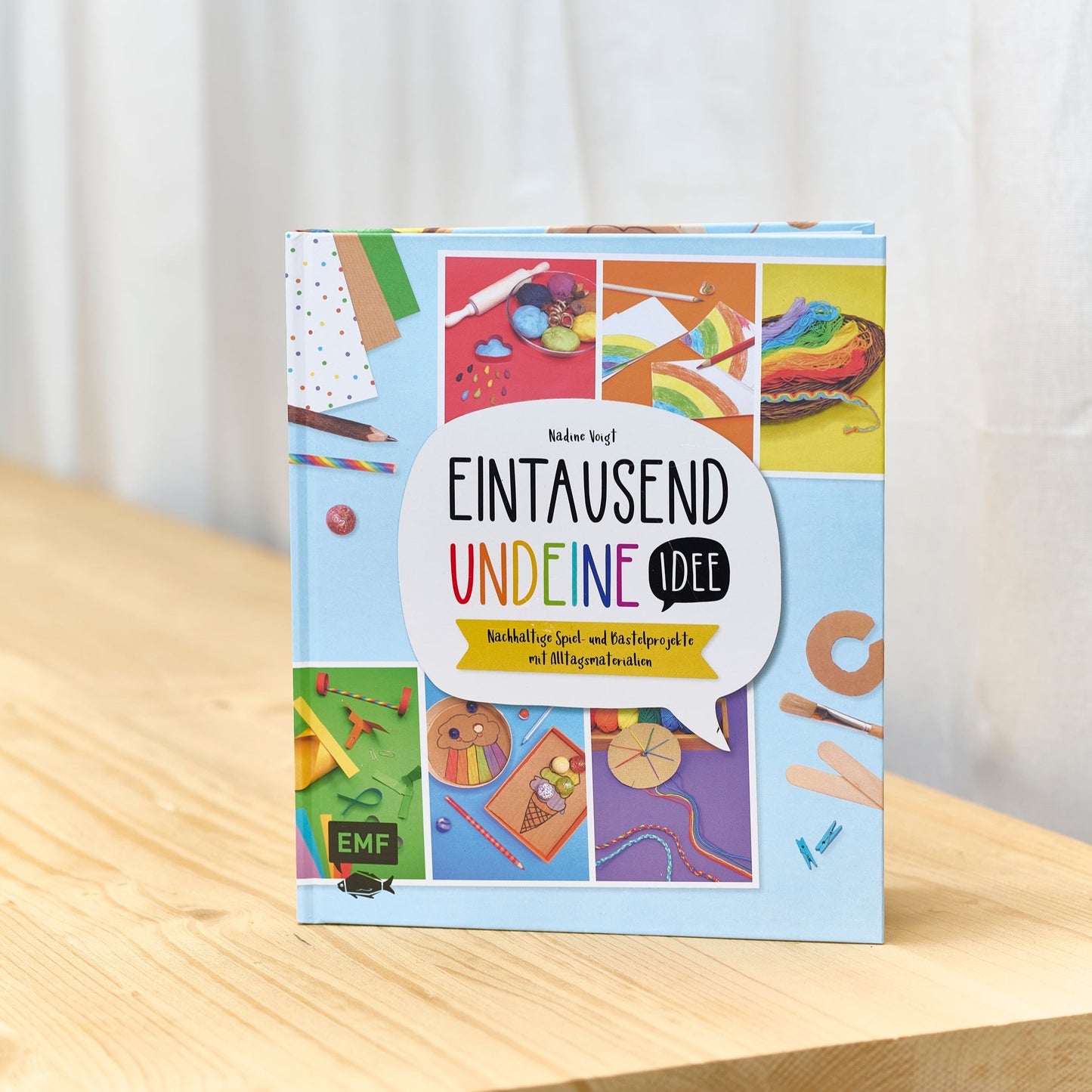 Kreativbuch: Eintausendundeineidee - Nachhaltige Spiel- und Bastelprojekte für Kinder