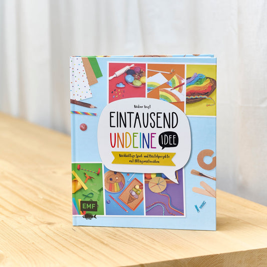 Kreativbuch: Eintausendundeineidee - Nachhaltige Spiel- und Bastelprojekte für Kinder